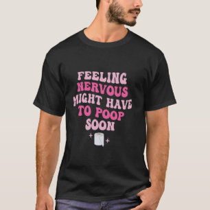 Lustiger Spruch Zitat Gefühl Nervös Könnte Müssen  T-Shirt