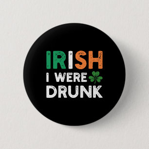 Lustiger St. Patricks Day Trinken Irisch Ich war b Button