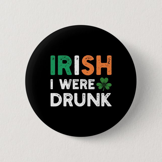 Lustiger St. Patricks Day Trinken Irisch Ich war b Button (Vorderseite)