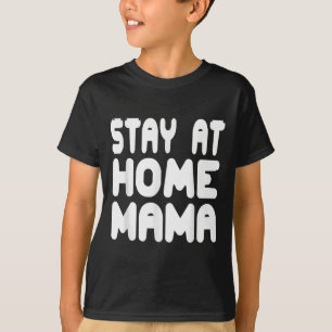 Lustiger Stay At Home Mama Humor Zitat für stolze T-Shirt