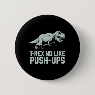 Lustiger T-Rex mag keine Liegestütze Dinosaurier W Button
