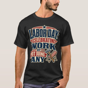 Lustiger Tag der Arbeit T-Shirt