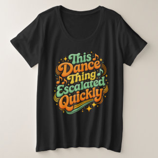 Lustiger Tanz Eskalierte Schnell Partystimmung Große Größe T-Shirt