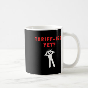 Lustiger Tariff-ierter Verängstigter Zölle Anti-Tr Kaffeetasse