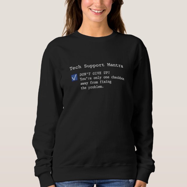Lustiger Tech-Support-Helpdesk Gib nicht auf PC-Re Sweatshirt (Vorderseite)