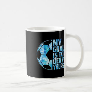 Lustiger Torwart Fußball Torwart Mein Ziel ist es  Kaffeetasse