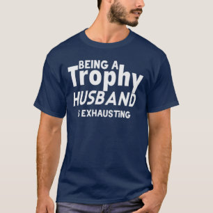 Lustiger Trophäen-Ehemann – Als Trophäen-Ehemann T-Shirt