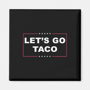 Lustiger Trump kneift immer Meme Let's Go Taco Magnet