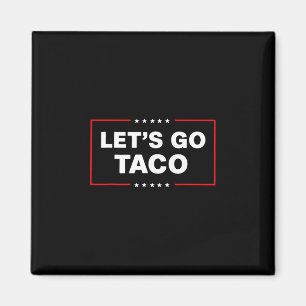 Lustiger Trump Taco Lass Uns Gehen Taco Trump Imme Magnet