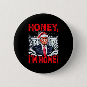 Lustiger Trump Xmas Honey Im Home Donald Trump Chr Button