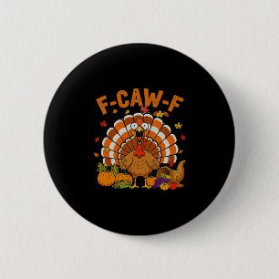 Lustiger Truthahn F-caw-f Erntedankfest Fcawf Schr Button