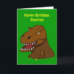 Lustiger Tyrranosaurus Rex Karte<br><div class="desc">Dieser lustige Dinosauriergeburtstags-Kartenentwurf für Kinder hat ein Cartoonbraun, beängstigendes Tyrannosaurus Rex Dinosaurierbild auf der Front, auf einem grünen Hintergrund. Er sagt, "alles Gute zum Geburtstag, Stephen." Sie können dieses personifizieren und es zum Namen des Kindes ändern, das Sie die Karte zu geben. Die Schablone lässt Sie die Beispielwörter durch Ihre...</div>
