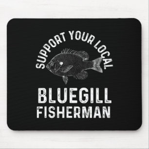Lustiger Unterstütze deinen lokalen Bluegill-Angle Mousepad