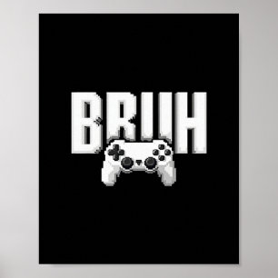 Lustiger Videospieler Bruh-Spielcontroller für Kin Poster