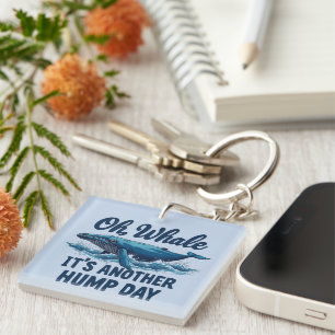 Lustiger Wal-Wortwitz "Oh Wal" Hump Day Design Schlüsselanhänger
