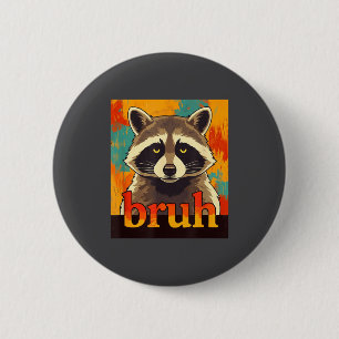 Lustiger Waschbär Bruh Meme Teens Jungen Mädchen M Button