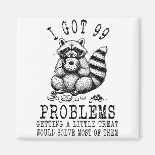 Lustiger Waschbär, ich habe 99 Probleme Sarcastic  Magnet