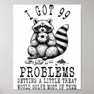Lustiger Waschbär, ich habe 99 Probleme Sarcastic Poster