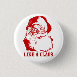 Lustiger Weihnachtsknopf: "Wie ein Klaus " Button