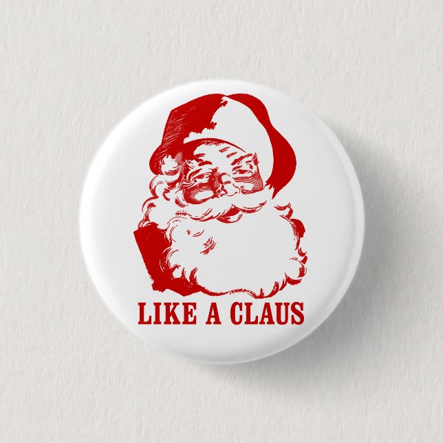 Lustiger Weihnachtsknopf: "Wie ein Klaus " Button (Vorderseite)