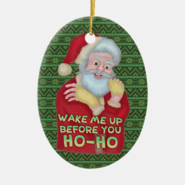 Lustiger Weihnachtsweihnachtsmann-Spaß wecken mich Keramik Ornament (Vorne)