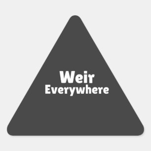 Lustiger Weir Überall Humor Spruch Grafik Dreieckiger Aufkleber