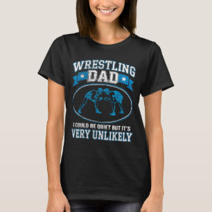 Lustiger Wrestling-Vater Könnte Still Sein, Aber U T-Shirt