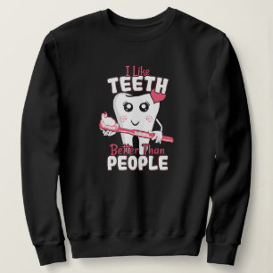 Lustiger Zahnarzt - Mag Zähne mehr als Menschen Sweatshirt
