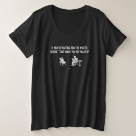 Lustiger Zitat für das Warten auf den Kellner Große Größe T-Shirt