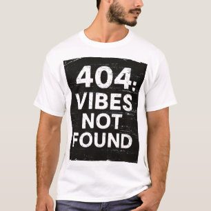 Lustiges 404-Vibes-Not-Found-Grafik-T-Shirt für Tr T-Shirt