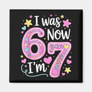 Lustiges 67 Meme 7. Geburtstag Mädchen Ich war 6 j Magnet