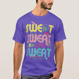 Lustiges 80er Workout Schwitzen Schwitzen Schwitz T-Shirt