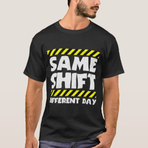 Lustiges Arbeitsmeme - Gleiche Schicht, anderer Ta T-Shirt