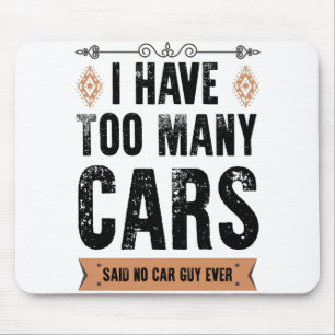 Lustiges Auto-Typ Geschenk Ich habe zu viele Autos Mousepad