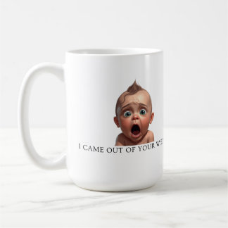 Lustiges Babydesign „Ich kam aus deinem Was!?“ Kaffeetasse