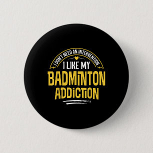 Lustiges Badminton-Geschenk - Ich mag meine Sucht Button