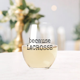 Lustiges „Because Lacrosse“ Sport Weinglas Ohne Stiel