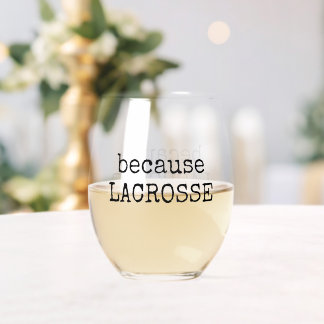 Lustiges „Because Lacrosse“ Sport Weinglas Ohne Stiel