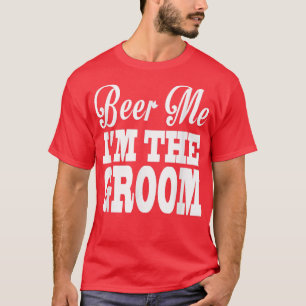 LUSTIGES BIER FÜR MICH ICH BIN DER BRÄUTIGAMHochze T-Shirt