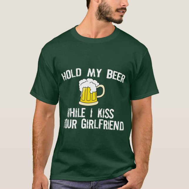 LUSTIGES BIER-SHIRT: HALTEN SIE MEIN BIER T-Shirt (Vorderseite)