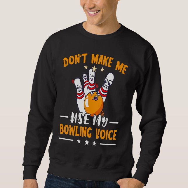 Lustiges Bowling Bowling-Mannschaft Bowling Stimme Sweatshirt (Vorderseite)