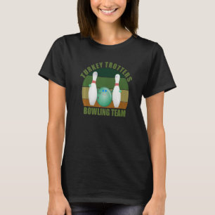 Lustiges Bowlingteam Novelty Turkey Trotters T-Shirt