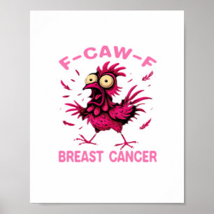 Lustiges Chicken F-Caw-F Brustkrebs-Bewusstseins-V Poster