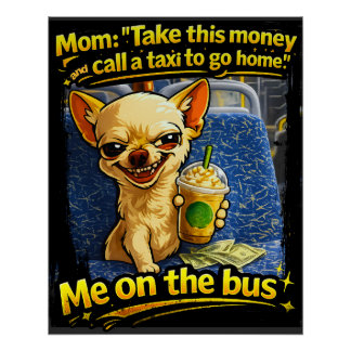 Lustiges Chihuahua-Bus-Meme-Geschenk für Teenager Poster