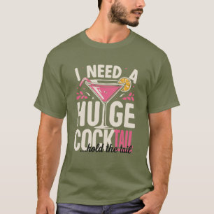 Lustiges Cocktail-Shirt – Ich Brauche Einen Riesen T-Shirt