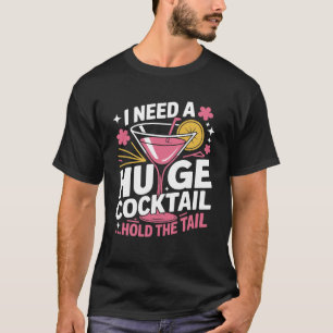 Lustiges Cocktail-Shirt – Ich brauche einen riesig T-Shirt