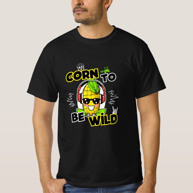 Lustiges "Corn To Be Wild" Maiskolben Design T-Shirt (Vorderseite)