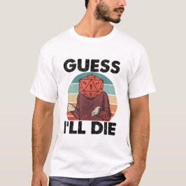 Lustiges Dark-Humor-T-Shirt – Ich werde wohl sterb T-Shirt