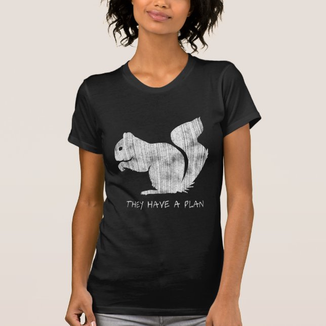 Lustiges Eichhörnchen: "Sie haben einen Plan " T-Shirt (Vorderseite)