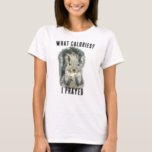 Lustiges Eichhörnchen, was Kalorien, ich betete, l T-Shirt